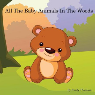 Buch All The Baby Animals In The Woods Emily Thomson