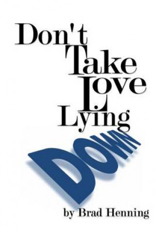 Kniha Don't Take Love Lying Down Brad Henning