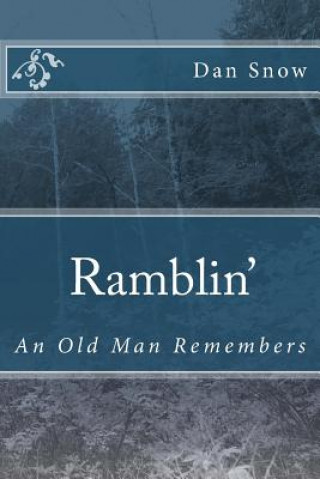 Carte Ramblin': An Old Man Remembers Dan Snow