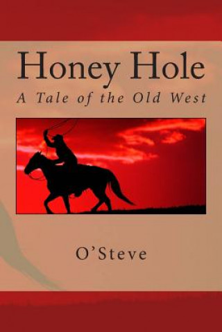 Книга Honey Hole: A Tale of the Old West O'Steve