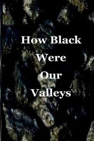 Kniha How Black Were Our Valleys: A 30th Commemoration of the 1984/85 Miners' Strike Deborah Price