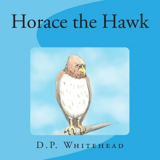 Livro Horace the Hawk D P Whitehead