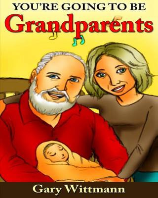 Kniha You're Going To Be Grandparents Gary Wittmann