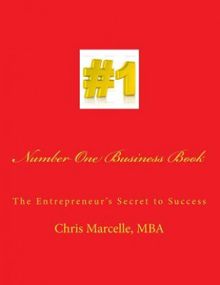 Carte Number One Business Book: The Entrepreneur's Secret to Success Chris Marcelle Mba
