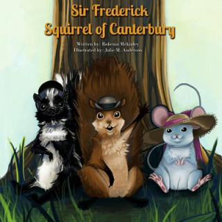 Livre Sir Frederick Squirrel of Canterbury Mrs Robenia McKinley