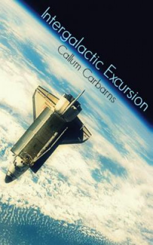 Knjiga Intergalactic Excursion Callum Carbarns