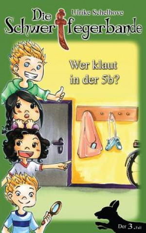 Kniha Die Schwertfegerbande: Wer klaut in der 5b? Ulrike Schelhove
