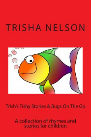 Книга Trish's Fishy stories & Bugs on The Go Mrs Trisha Nelson