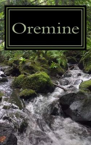 Kniha Oremine: A children's hike to the woods at Ormine Spring, a visitor, then a terrifying pursuit as adults Jeanne Hannon