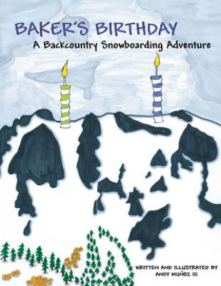 Könyv Baker's Birthday: A Backcountry Snowboarding Adventure Linda Chapdelaine
