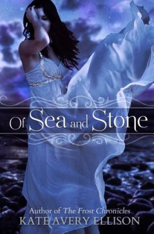 Kniha Of Sea and Stone Kate Avery Ellison