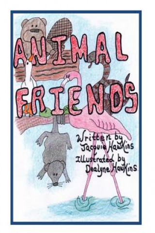 Livre Animal Friends: An illustrated children's book about animals that are learning to accept differences in others and themselves. Jacquie Lynne Hawkins