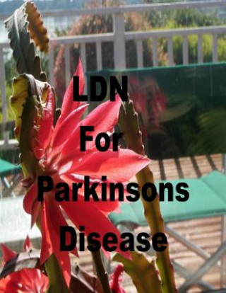 Книга LDN for Parkinson's Disease: Low Dose Naltrexone Robert Rodgers