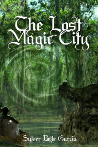 Kniha The Lost Magic City Sylver Belle Garcia