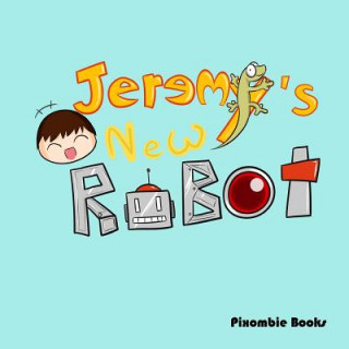 Carte Jeremy's New Robot Pixombie Books