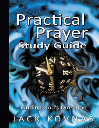 Knjiga Practical Prayer: Finding God's Direction - STUDY GUIDE Jack Kovnas