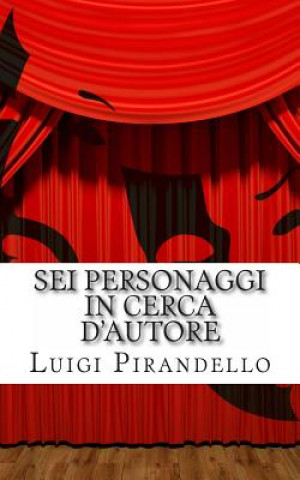 Kniha SEI Personaggi in Cerca d'Autore Luigi Pirandello