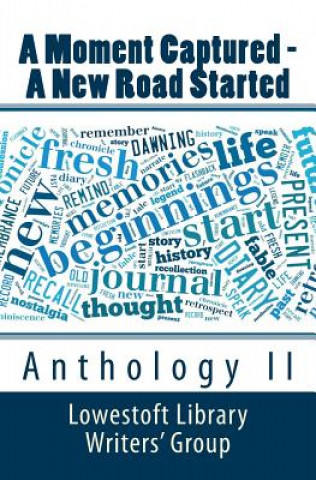 Könyv A Moment Captured - A New Road Started: Anthology II Lowestoft Library Writers' Group