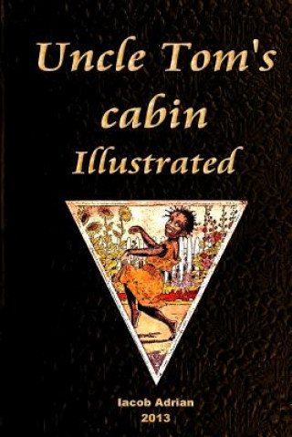 Livre Uncle Tom's cabin Illustrated Iacob Adrian