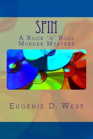 Buch Spin: A Rock 'n' Roll Murder Mystery Eugenie D West