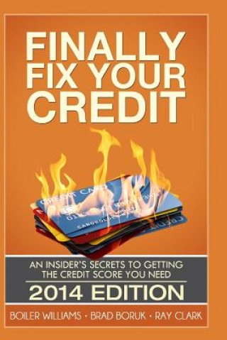 Книга Finally Fix Your Credit: An Insider's Secrets to Getting the Credit Score You Need Boiler Williams
