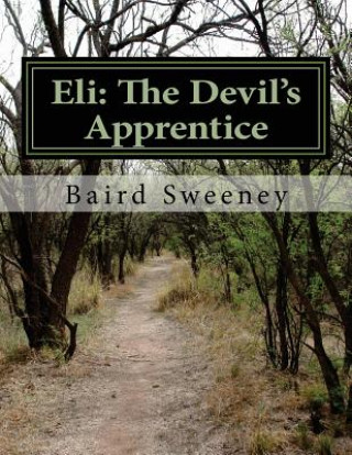 Knjiga Eli: The Devil's Apprentice Baird W Sweeney