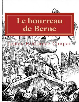 Книга Le bourreau de Berne: Ou l'Abbaye des vignerons M James Fenimore Cooper