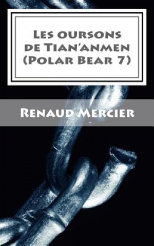 Kniha Les oursons de Tian'anmen: Polar Bear 7 Renaud Mercier