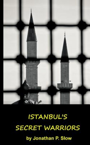 Carte Istanbul's Secret Warriors Jonathan P Slow