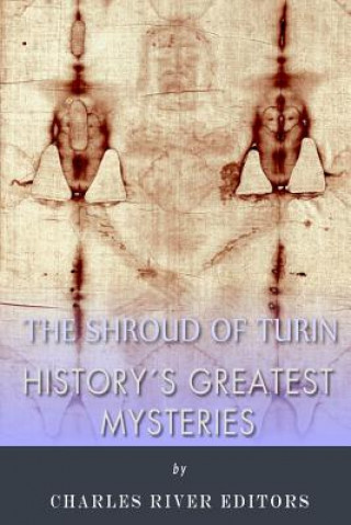 Könyv History's Greatest Mysteries: The Shroud of Turin Charles River Editors