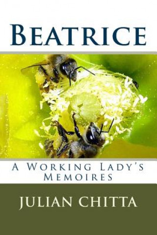 Knjiga Beatrice: A Working Lady's Memoires Julian Chitta