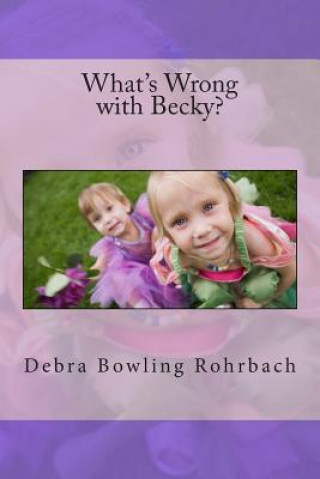 Carte What's Wrong with Becky? Debra Bowling Rohrbach