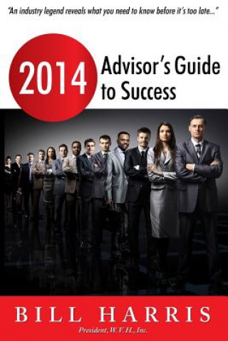 Kniha 2014 Advisor's Guide to Success Bill Harris