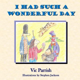 Kniha I Had Such A Wonderful Day Vic Parrish