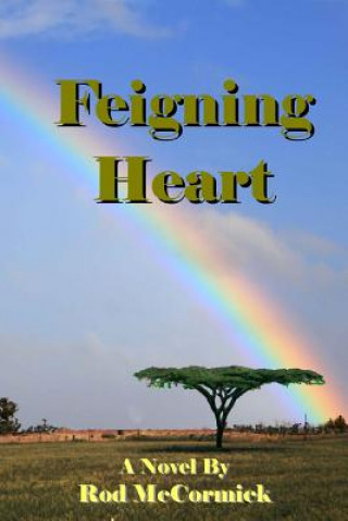 Книга Feigning Heart: Book Three Njoro Series Rod McCormick