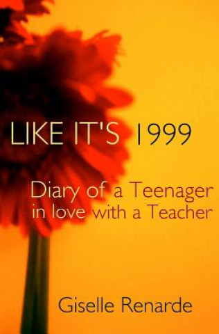 Book Like It's 1999: Diary of a Teenager in Love with a Teacher Giselle Renarde