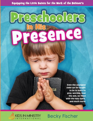 Книга Preschoolers in His Presence: Children's Church Curriculum for Ages 3 - 5 Becky Fischer