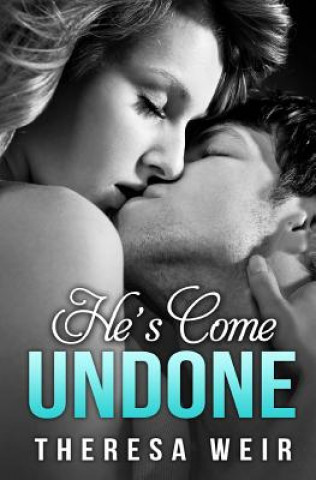 Buch He's Come Undone Theresa Weir