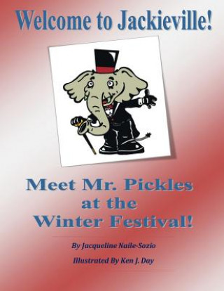 Kniha Welcome to Jackieville!: Meet Mr. Pickles at the Winter Festival Jacqueline Naile-Sozio