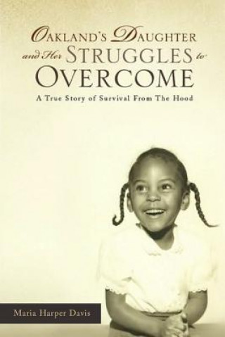 Książka Oakland's Daughter and Her Struggles to Overcome: A True Story of Survival From The Hood Maria Harper Davis