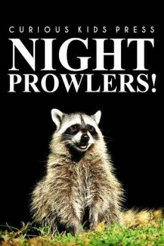 Kniha Night Prowlers! - Curious Kids Press: (Picture book, Children's book about animals, Animal books for kids 5-7) Curious Kids Press