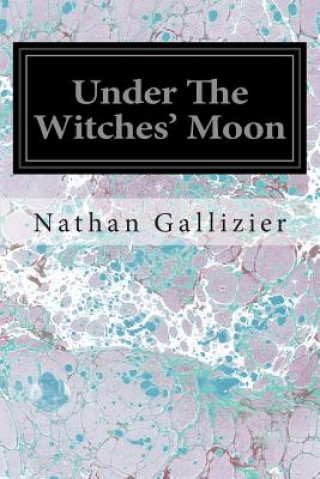 Kniha Under The Witches' Moon Nathan Gallizier