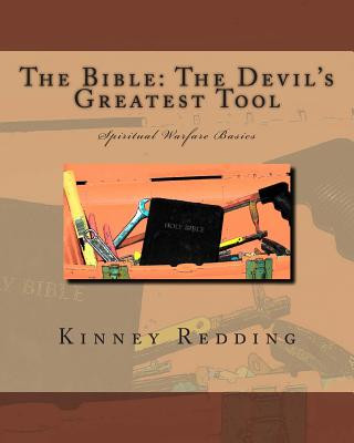 Kniha The Bible: The Devil's Greatest Tool: Spiritual Warfare Basics Kinney Redding