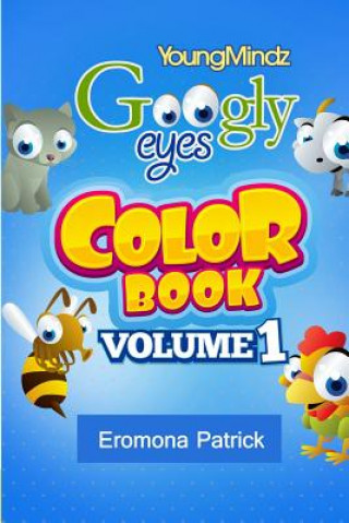 Książka Youngmindz Googly Eyes Color Book: Volume 1: Colourful Fun Eromona Patrick