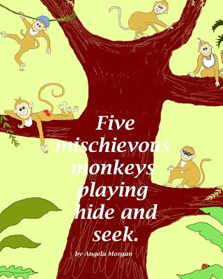 Kniha Five mischievous monkeys Playing Hide And Seek MS Angela Morgan