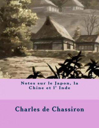 Книга Notes sur le Japon, la Chine et l' Inde M Charles De Chassiron