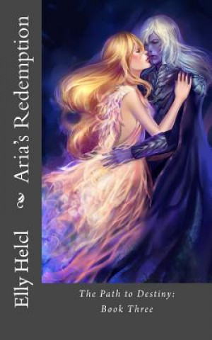 Kniha Aria's Redemption: The Path to Destiny: Book Three Elly Helcl