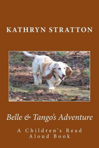 Kniha Belle & Tango's Adventure: A Children's Read Aloud Book Kathryn Stratton