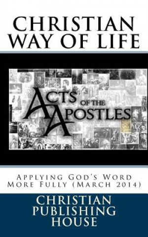 Carte CHRISTIAN WAY OF LIFE Applying God's Word More Fully (March 2014) Edward D Andrews