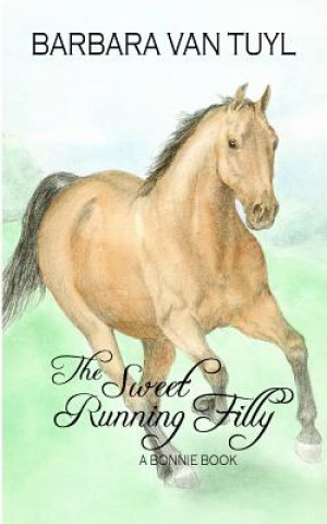 Książka The Sweet Running Filly: A Bonnie Book Barbara Van Tuyl